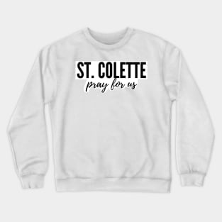 St. Colette pray for us Crewneck Sweatshirt